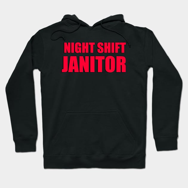 Night shift Janitor Hoodie by Dynasty Arts